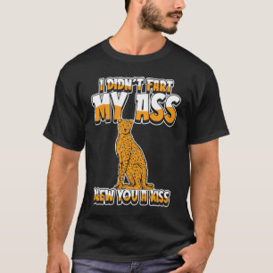 Cheetah Big Cat Ich habe Furz mein Hintern geblase T-Shirt
