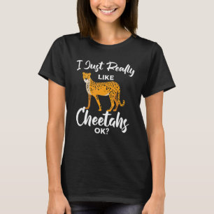 Cheetah I einfach wie Cheetahs Ok Wild Animal T-Shirt