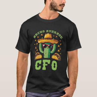 Chef Financial Officer Nacho Durchschnittlicher CF T-Shirt
