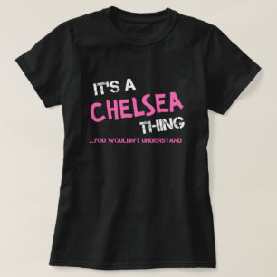 Chelsea-Sache, die man nicht verstehen würde T - S T-Shirt
