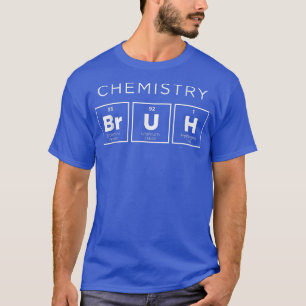 Chemie Bruh Funny Periodic Table of Elements Sc T-Shirt
