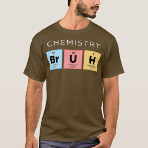 Chemie Bruh Funny Periodic Table of Elements Sc T-Shirt