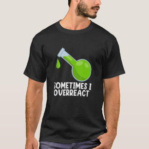 Chemie I Überreaktivität Lehrerin Gra T-Shirt