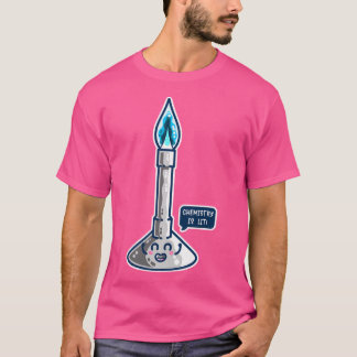 Chemie ist Niedliche Bunsen Burner T-Shirt