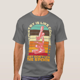Chemie ist wie der Lehrer des Kochwissenschaftlers T-Shirt