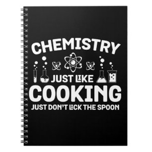 Chemie ist wie Kochen, leck einfach nicht am Löffe Notizblock