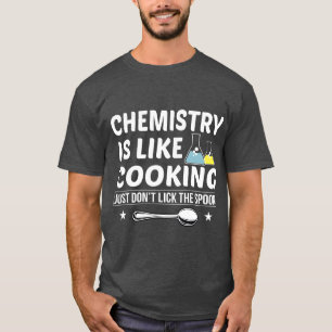 Chemie ist wie Kochen Lecke nicht den Löffel lusti T-Shirt