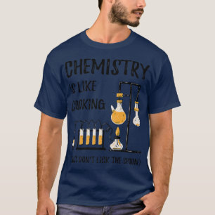 Chemie ist wie Kochen von Wissenschaft und komisch T-Shirt