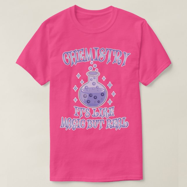 Chemie ist wie Magie, aber wahre, lustige Wissensc T-Shirt (Design vorne)