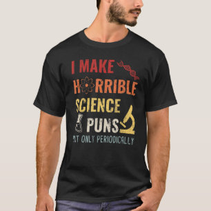 Chemie mache ich schreckliche wissenschaftliche Pu T-Shirt