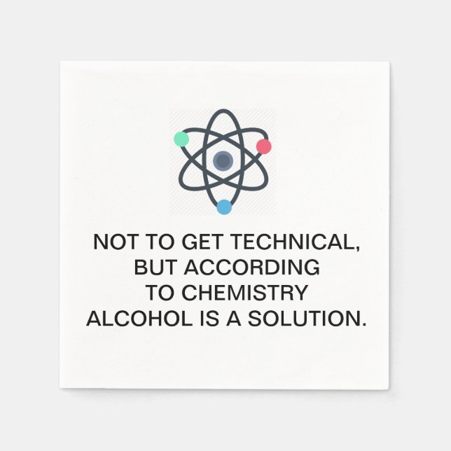Chemie zufolge ist Alkohol eine Lösung Serviette (Vorderseite)