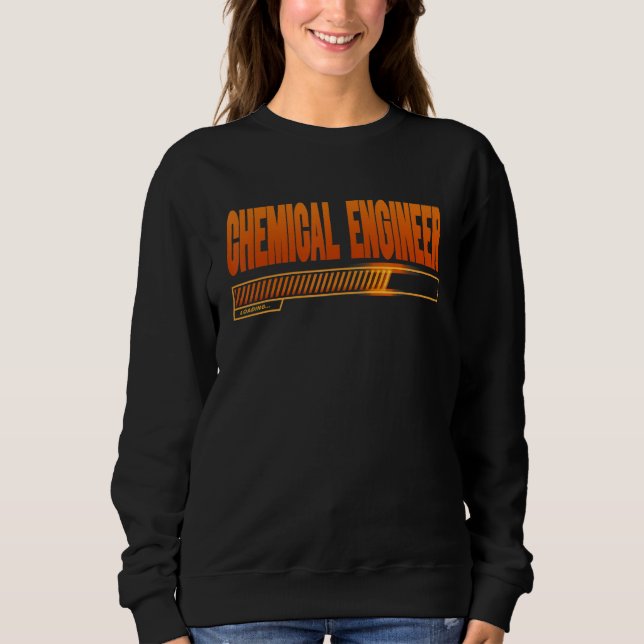 Chemieingenieur Loading School Graduates Future Sweatshirt (Vorderseite)