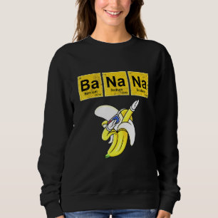 Chemielehrer auf dem Banana-Elemental-Platz Sweatshirt