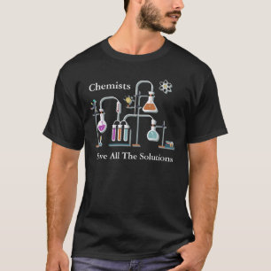 Chemiker Haben Alle Lösungen T-Shirt