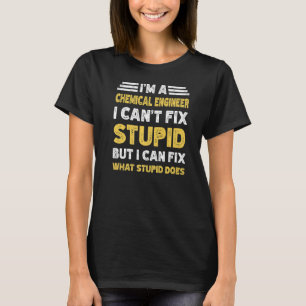 Chemiker können Stupid nicht reparieren, aber was T-Shirt