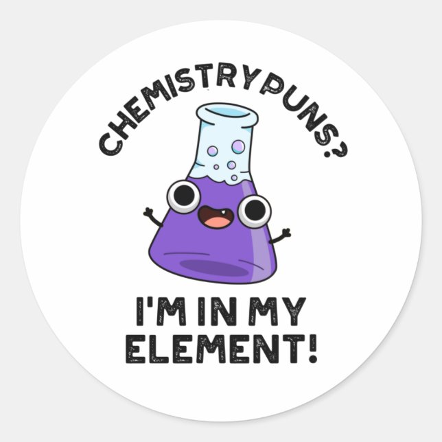 Chemische Puns, die ich in meinem Element Chemical Runder Aufkleber (Vorderseite)