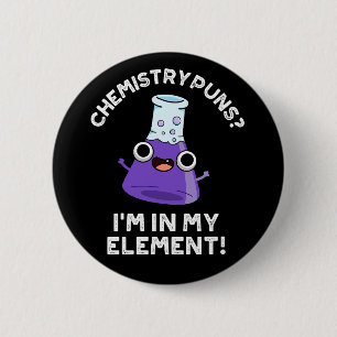 Chemische Puns, die ich in meinem Element dunkle B Button