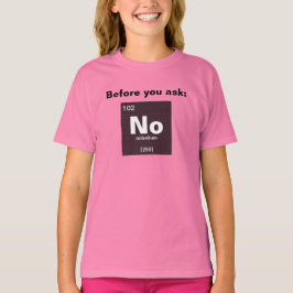 Chemisches Periodensystem der Elemente: Nein T-Shirt