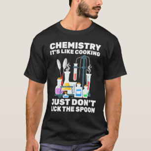 Chemist - Chemie ist wie Kochen - Wissenschaftler T-Shirt