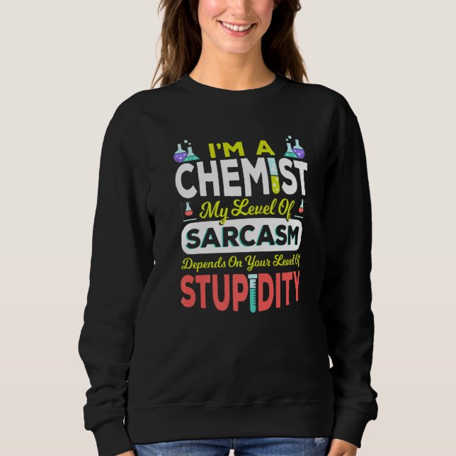 Chemist Chemistry Science Ich bin ein Chemist mein Sweatshirt (Vorderseite)