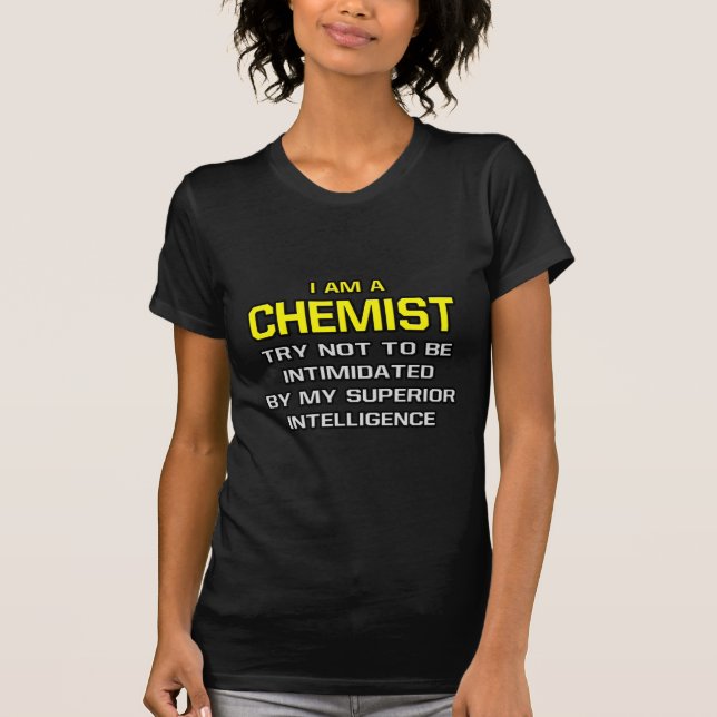Chemist... Superior Intelligence T-Shirt (Vorderseite)