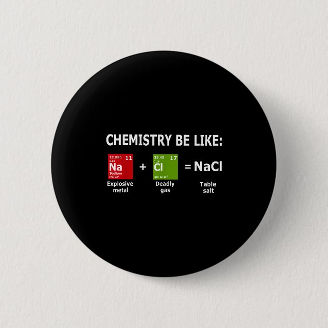 Chemistry Be Like Nacl  Button (Vorderseite)