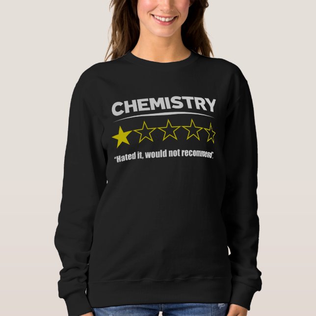 Chemistry Hated It Would Not Recommend  School Sweatshirt (Vorderseite)