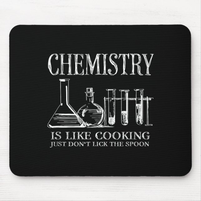 Chemistry Is Like Cooking Just Don't Lick The Son  Mousepad (Vorne)