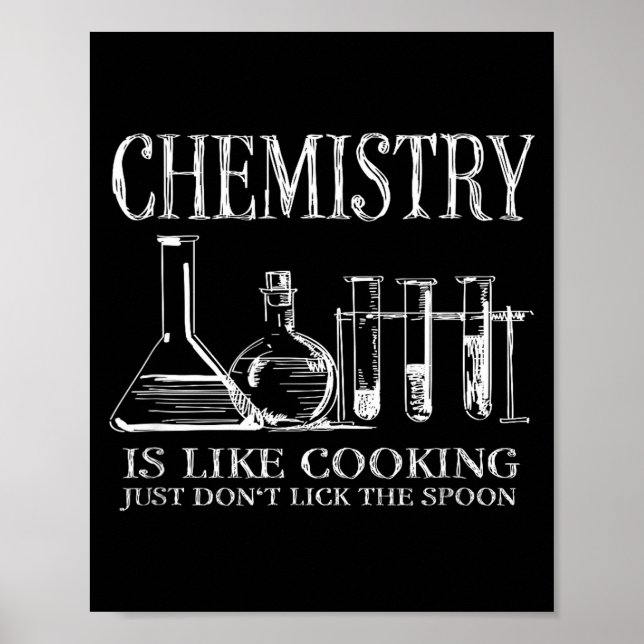 Chemistry Is Like Cooking Just Don't Lick The Son  Poster (Vorne)