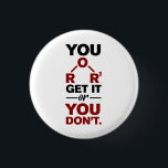 Chemistry Nerd You Get it Funny Science Geek Button<br><div class="desc">Cute and funny chemistry button to treat yourself or as a gift for your favorite scientist,  chemistry teacher or graduate. The saying on this decorative button is just a silly joke for the scientists out there. Perfect for geeks or chemistry teachers featuring a funny chemical formula.</div>