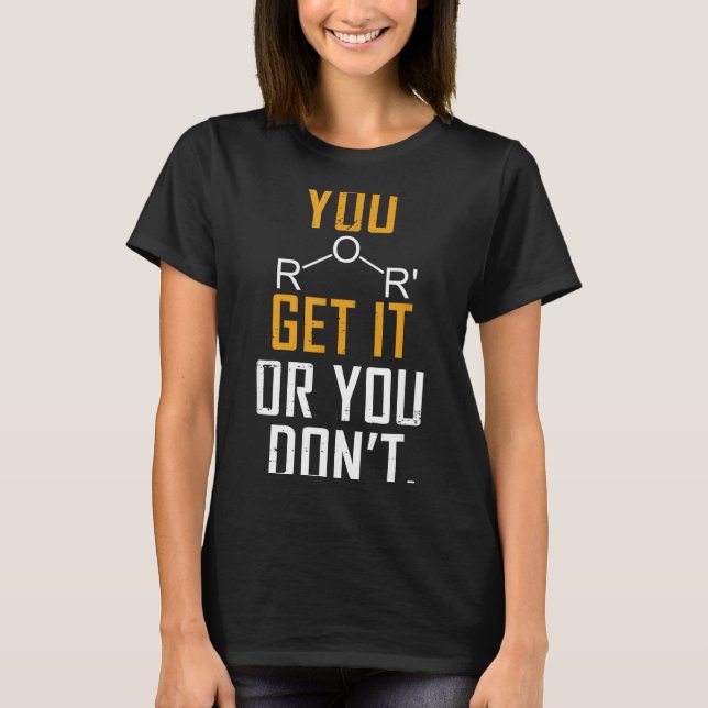 Chemistry Pun - Ether Get It Or You Don't - Funny  T-Shirt (Vorderseite)