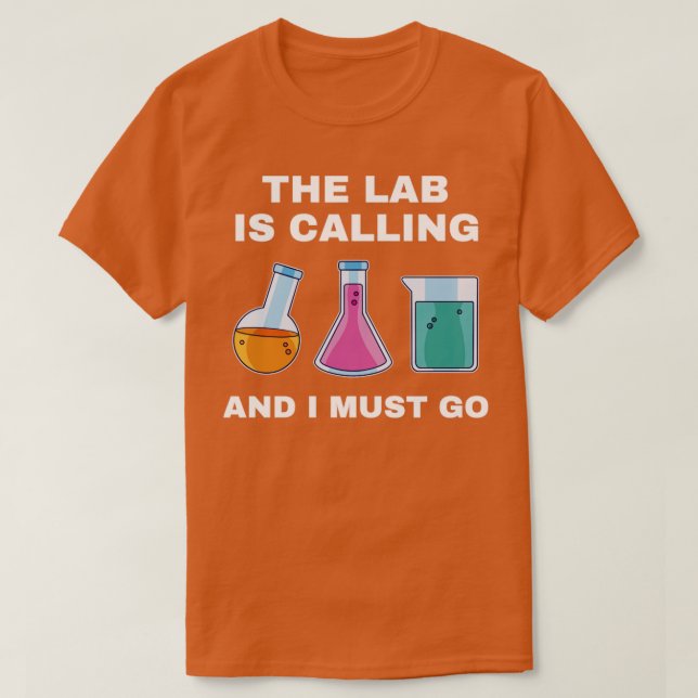 Chemistry Science Chemist Funny Lab is Calling T-Shirt (Design vorne)