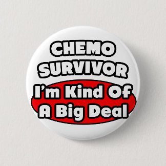 Chemo Survivor... Big Deal Button