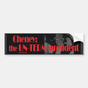Cheney: der UN-TERM Präsidenten-Autoaufkleber Autoaufkleber