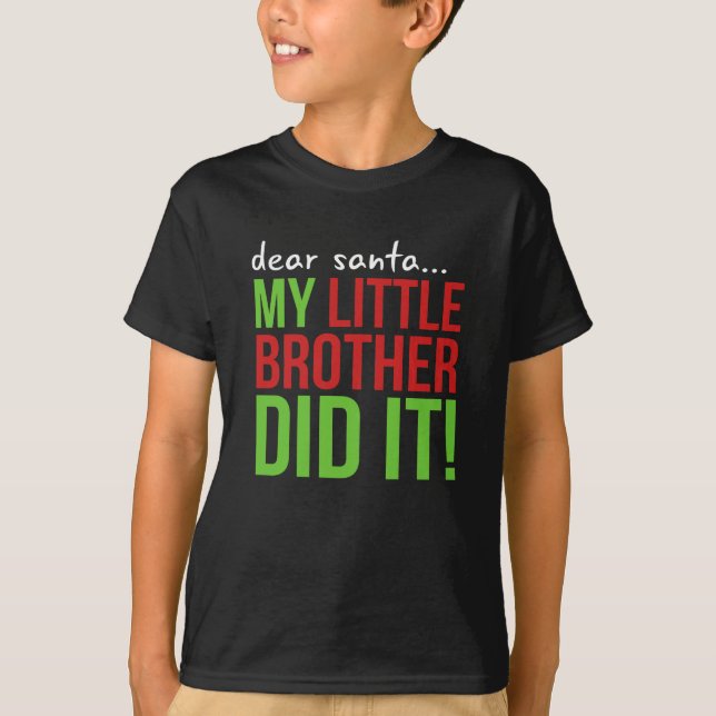Cher Père Noël, mon petit frère l'a fait t-shirt (Devant)