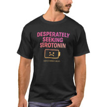 Cherchant désespérément la sérotonine | T-shirt Me
