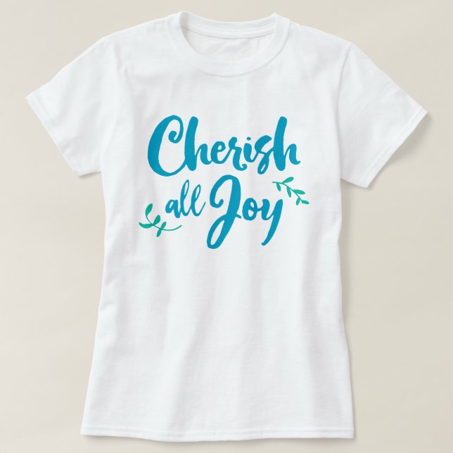 Cherish All Joy T - Shirt (Design vorne)