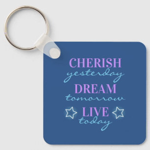 Cherish gestern Dream morgen Live heute Schlüsselanhänger