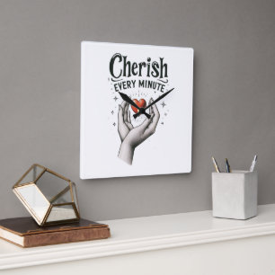 Cherish jede Minute Quadratische Wanduhr