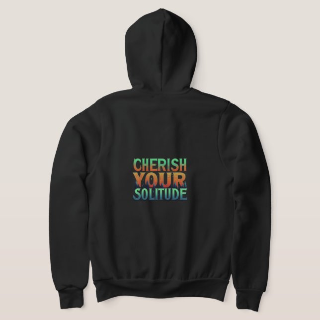 "Cherish Your Solitude" Full-Zip Hoodie. T-Shirt Hoodie (AblageHinten)