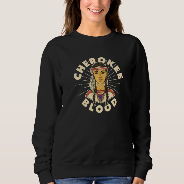 Cherokee Blood Proud Indianerin Cheroke Sweatshirt (Vorderseite)