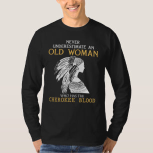 Cherokee Roots - Eine alte Frau nie unterschätzen T-Shirt