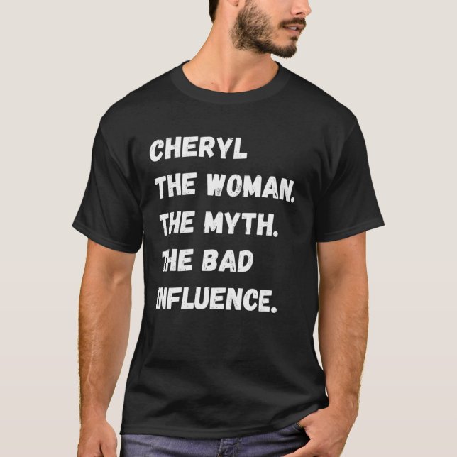 Cheryl The Woman The Myth The Bad Influence T-Shirt (Vorderseite)