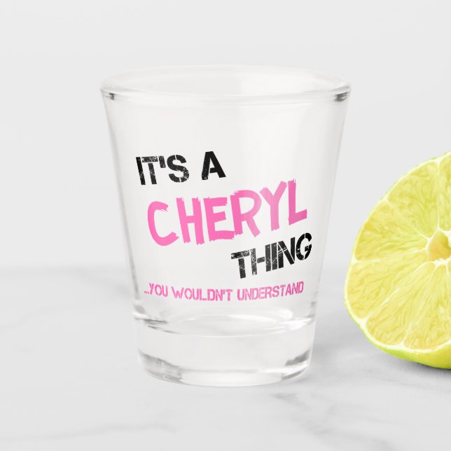 Cheryl, was man nicht verstehen würde schnapsglas (Vorderseite)