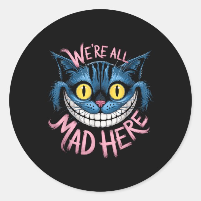 Cheshire Cat war alles Mund hier Wunderland Fans Runder Aufkleber (Vorderseite)