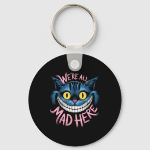 Cheshire Cat war alles Mund hier Wunderland Fans Schlüsselanhänger