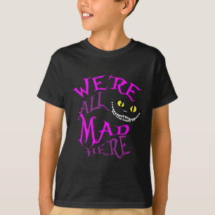Cheshire Cat - waren alle hier T-Shirt