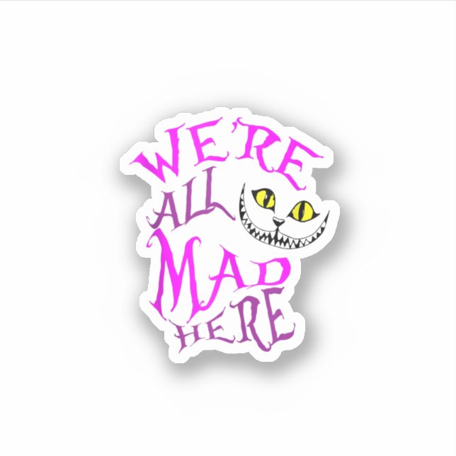 Cheshire Cat Wir sind alle hier Aufkleber (Vorderseite)