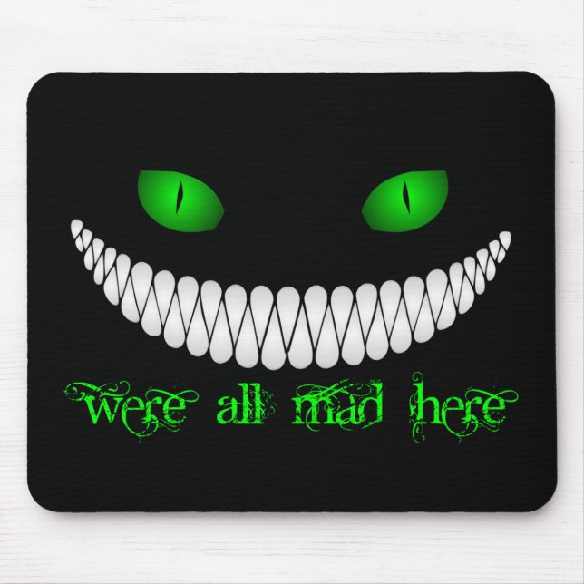 Cheshire-Katze sind wir alle hier wütend Mousepad (Vorne)