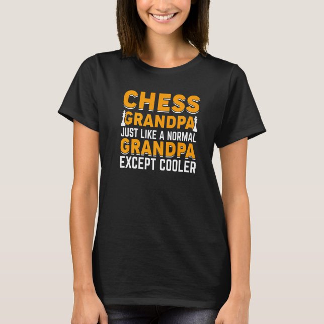 Chess Grandpa Just Like A Normal Grandpa Except Co T-Shirt (Vorderseite)